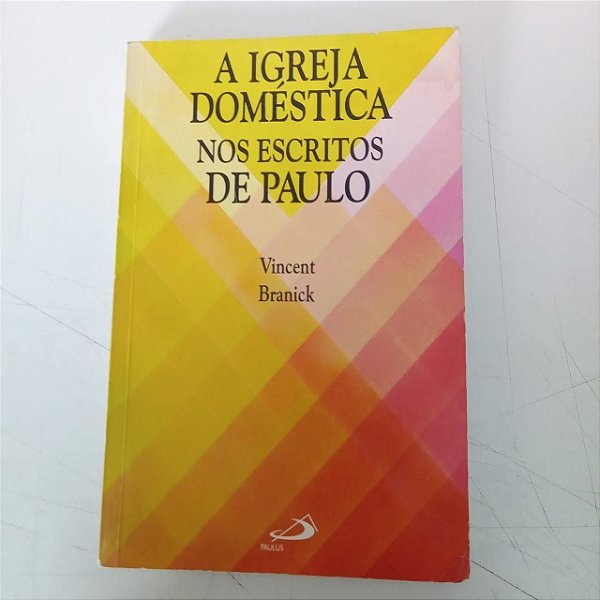 Livro a Igreja Doméstica nos Escritos de Paulo Autor Branick, Vincent (1999) [usado]