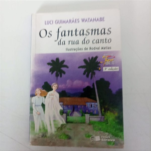 Livro os Fantasmas da Rua do Canto Autor Watanabe, Luci Guimarães (2000) [usado]