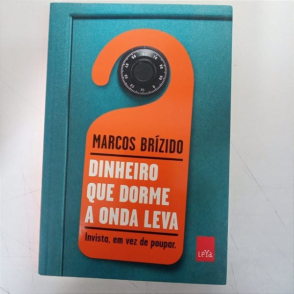 Livro Dinheiro que Dorme a Onda Leva Autor Brízido, Marcos (2013) [usado]