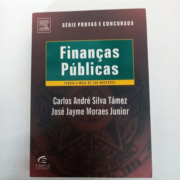 Livro Finanças Públicas - Teoria de Mais Fr 350 Questões Autor Támez, Carlos André Silva (2007) [usado]