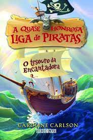 Livro a Quase Honrosa Liga de Piratas: o Tesouro da Encantadora Autor Carlson, Caroline (2014) [usado]