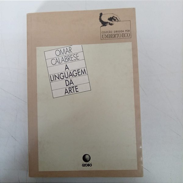 Livro a Linguagem da Arte Autor Calabreze, Omar (1985) [usado]