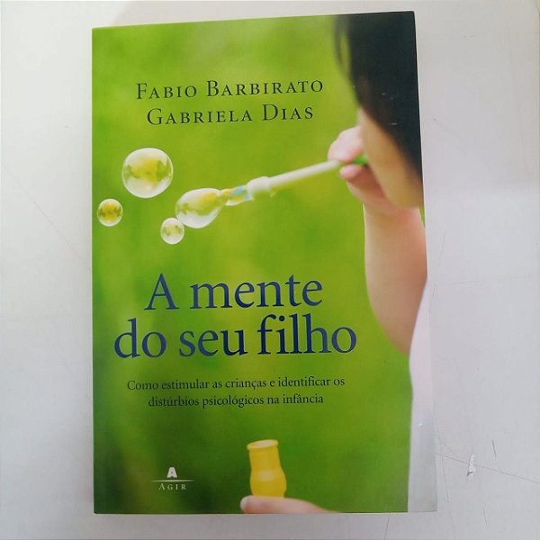 Livro a Mente de seu Filho Autor Barbirato, Fabio (1970) [usado]
