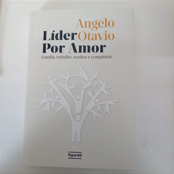Livro Líder por Amor - Família ,trabalho , Sonhois e Conquistas Autor Otavio, Angelo (2019) [usado]