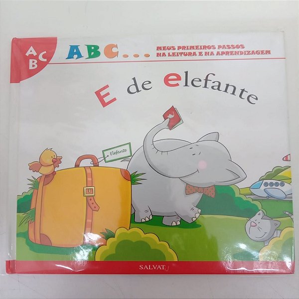 Livro a B C ... Meus Primeiros Passos na Leitura e na Aprendizagem , e de Elefante Autor Salvat - e de Elefante [usado]