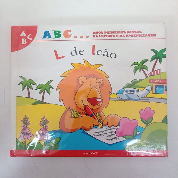 Livro a B C ... Meus Primeiros Passos na Leitura e na Aprendizagem , L de Leão Autor Salvat - L de Leão [usado]