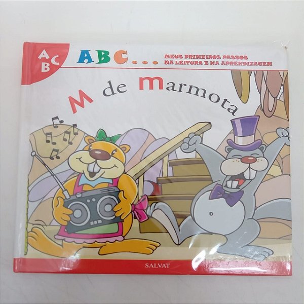 Livro a B C ... Meus Primeiros Passos na Leitura e na Aprendizagem , M de Marmota Autor Salvat - M de Marmota [usado]