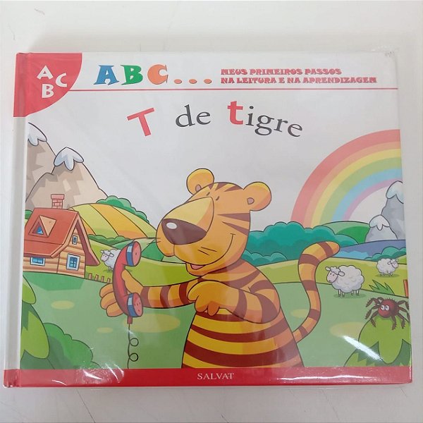 Livro a B C ... Meus Primeiros Passos na Leitura e na Aprendizagem , T de Tigre Autor Salvat - T de Tigre [usado]