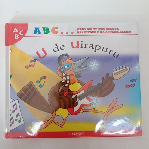 Livro a B C ... Meus Primeiros Passos na Leitura e na Aprendizagem , U de Uirapuru Autor Savat- U de Uirapuru [usado]