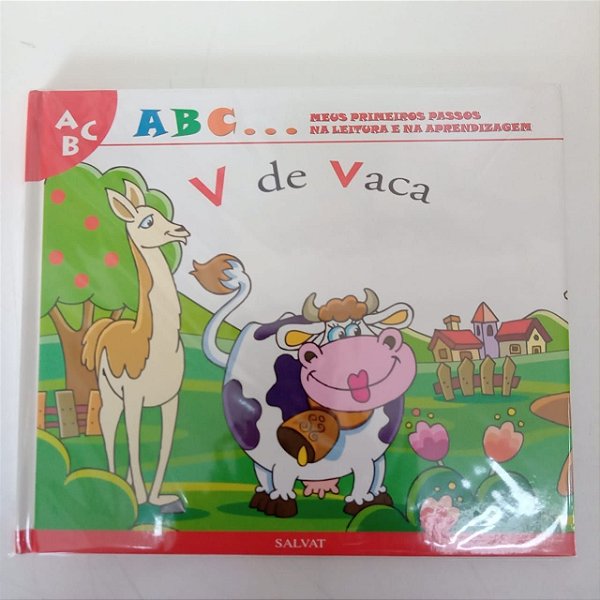 Livro a B C ... Meus Primeiros Passos na Leitura e na Aprendizagem , V de Vaca Autor Salvat- V de Vaca [usado]