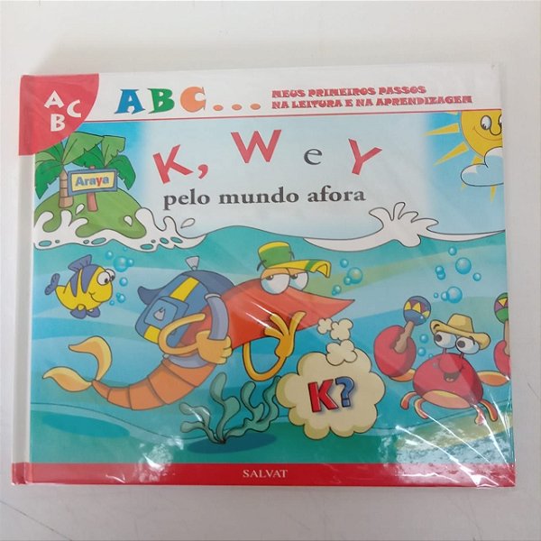 Livro a B C ... Meus Primeiros Passos na Leitura e na Aprendizagem , K ,w e Y pelo Mundo Afora Autor Salvat - K,w e Y pelo Mundo Afora [usado]