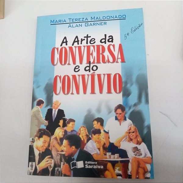 Livro a Arte da Conversa e do Convivio Autor Maldonado, Maria Tereza (1999) [usado]