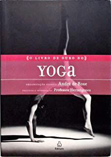 Livro o Livro de Ouro do Yoga Autor Rose, Org. Andre de (2007) [usado]