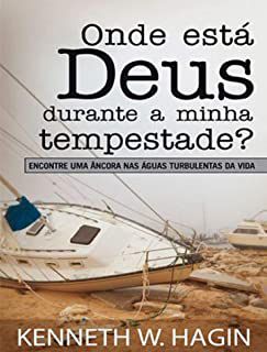 Livro onde Está Deus Durante a Minha Tempestade? Encontre Uma Âncora nas Águas Turbulentas da Vida Autor Hagin, Kenneth W. (2015) [usado]