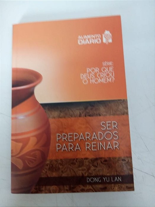 Livro Ser Preparados para Reinar - Alimento Diário Autor Lan, Dong Yu (2011) [usado]