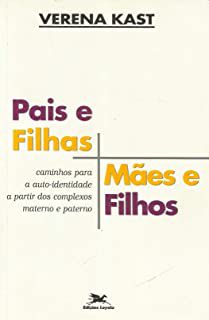Livro Pais e Filhas Mães e Filhos: Caminhos para a Auto-identidade a Partir dos Complexos Materno e Paterno Autor Kast, Verena (1997) [usado]
