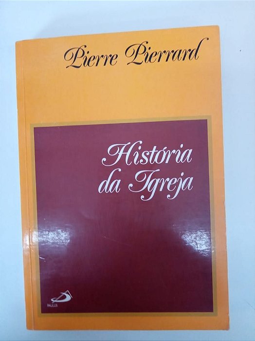 Livro História da Igreja Autor Pierrard, Pierre (1982) [usado]