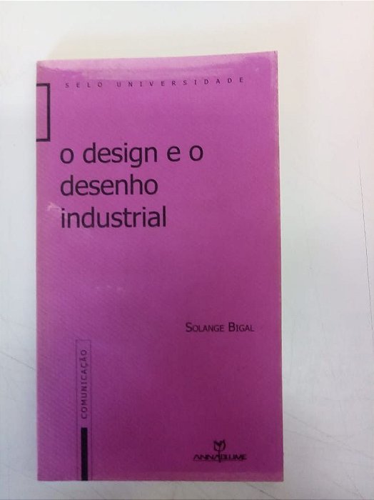 Livro o Design e o Desenho Industrial Autor Bigal, Solange (2001) [usado]