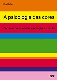 Livro a Psicologia das Cores: Como as Cores Afetam a Emoção e a Razão Autor Heller, Eva (2013) [usado]