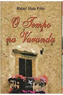 Livro o Tempo na Varanda Autor Filho, Rafael Moia (2012) [usado]