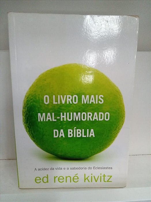 Livro o Livro Mais Mal-humorado da Bíblia Autor Kivitz, Ed Rene (2009) [usado]