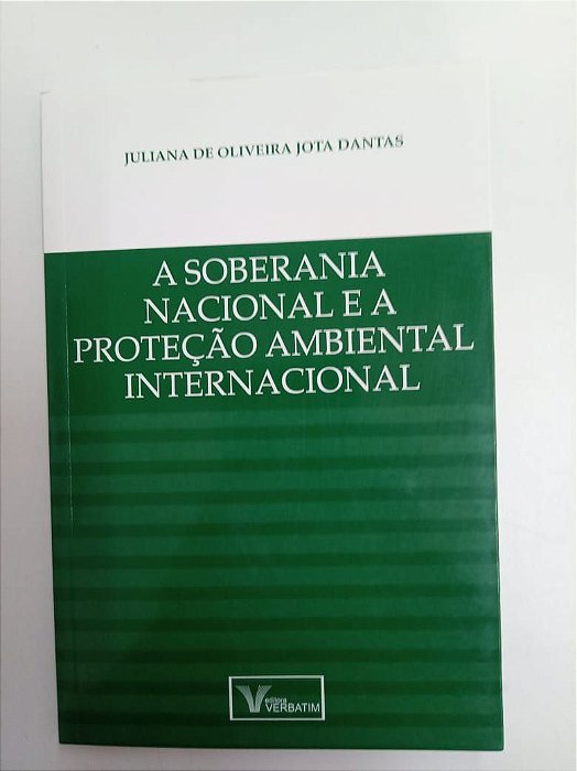 Livro a Soberania Nacional e a Proteção Ambiental Nacional Autor Dantas, Juliana Oliveira J. (2009) [usado]