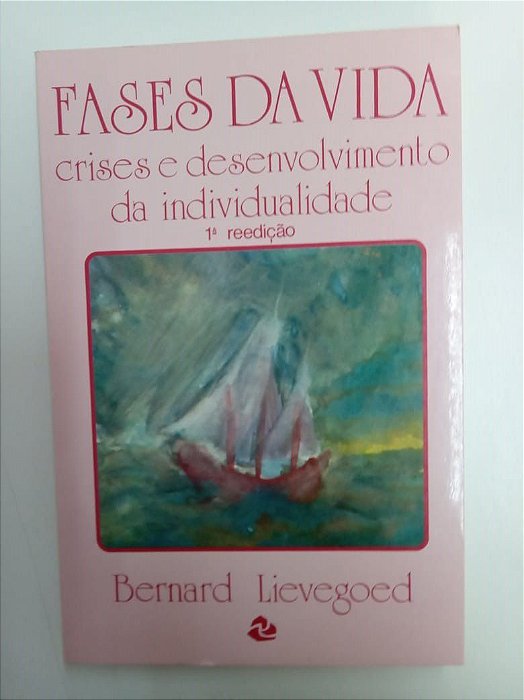 Livro Fases da Vida - Crises e Desenvolvimento da Individualidade Autor Lievegoed, Bernard (1984) [usado]