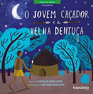 Livro o Jovem Caçador e a Velha Dentuça Autor Manjate, Lucílio (2016) [usado]