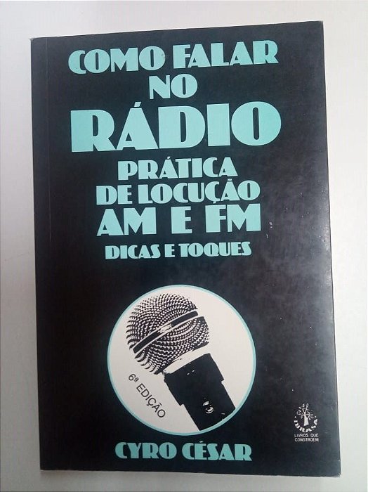 Livro Como Falar no Rádio - Prática de Locução Autor César, Cyro (1990) [usado]