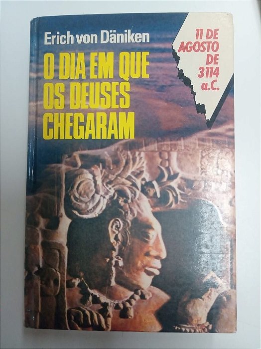 Livro o Dia em que os Deuses Chegaram Autor Däniken, Erich Von [usado]