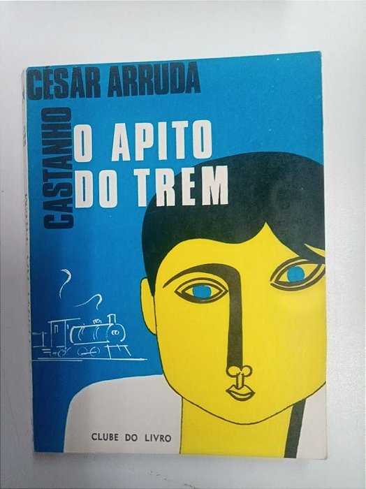Livro o Apito do Trem Autor Castanho, César Arruda (1976) [usado]