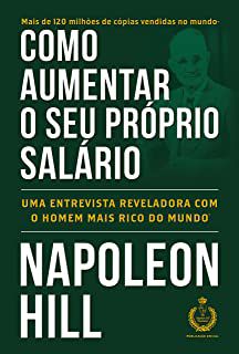 Livro Como Aumentar seu Próprio Salário: Uma Entrevista Reveladora com o Homem Mais Rico da Mundo Autor Hill, Napoleon (2017) [usado]