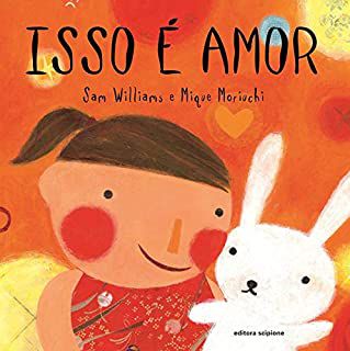 Livro Isso é Amor Autor Williams, Sam e Mique Moriuchi (2015) [usado]