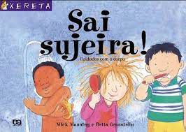 Livro Sai Sujeira! Cuidados com o Corpo- Coleção Xereta Autor Manning, Mick e Brita Granstrom (2004) [usado]