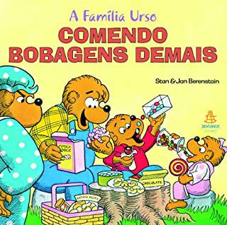 Livro a Família Urso Comendo Bobagens Demais Autor Stan & Jan Berenstain (2011) [usado]