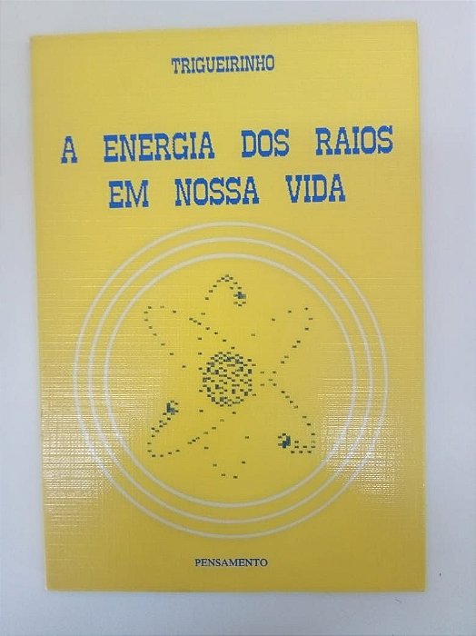 Livro a Energia dos Raios em Nossa Vida Autor Trigueirinho Netto, José (1995) [usado]