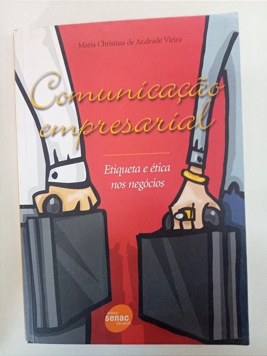 Livro Comunicação Empresarial - Etiqueta e Ética nos Negócios Autor Vieira, Maria Christina de Andrade (2007) [usado]