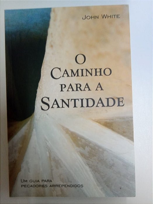 Livro o Caminho para a Santidade Autor White, John (2005) [usado]