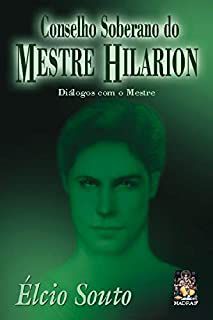Livro Conselho Soberano do Mestre Hilarion- Diálogos com o Mestre Autor Souto, Élcio (2004) [usado]