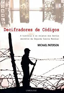 Livro Decifradores de Códigos: a História e os Relatos dos Heróis Secretos da Segunda Guerra Mundial Autor Paterson, Michael (2009) [usado]