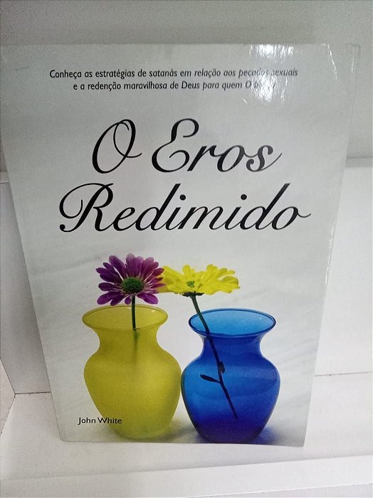 Livro o Eros Redimido Autor White, John (2004) [usado]