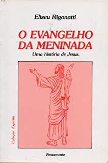 Livro o Evangelho da Meninada: Uma História de Jesus Autor Rigonatti, Eliseu (1965) [usado]
