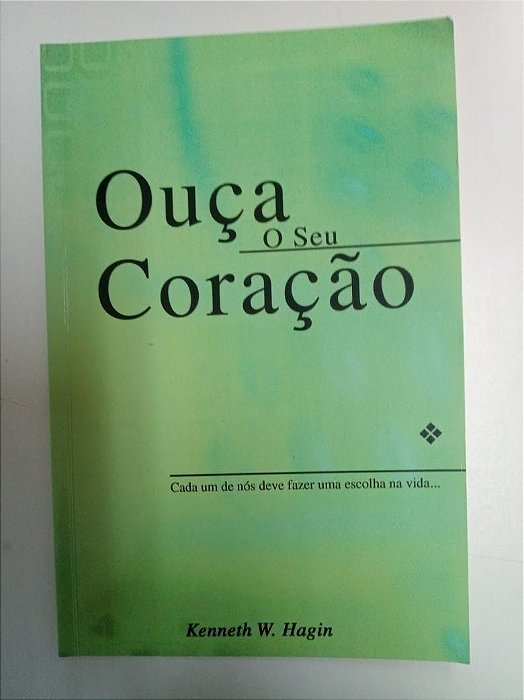 Livro Ouça seu Coração Autor Hagin, Kenneth W. (2010) [usado]