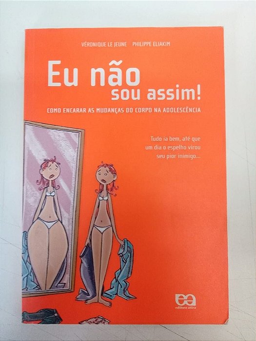 Livro Eu Não Sou Assim - Como Encarar as Mudanças do Corpo na Adolescencia Autor Jeune, Veronique Le (2005) [usado]