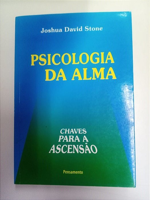 Livro Psicologia da Alma - Chaves para Ascensão Autor Stone, Joshua David David (2006) [usado]
