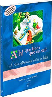 Livro Ah ! que Bom que Eu Sei!: a Visão Sistêmica nos Contos de Fadas Autor Gross, Brigitte e Jakob Schneider (2012) [usado]