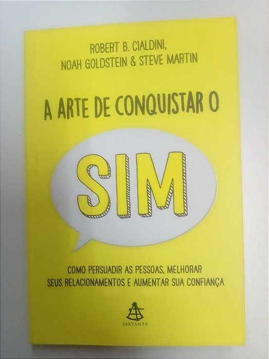 Livro a Arte de Conquistar o Sim Autor Cialdini, Robert B (2021) [usado]