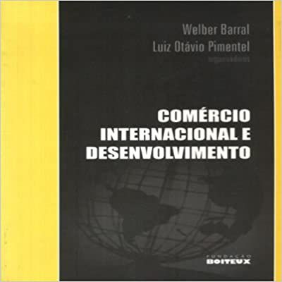 Livro Comércio Internacional e Desenvolvimento Autor Barral, Welber e Luiz Otávio Pimentel (2006) [usado]