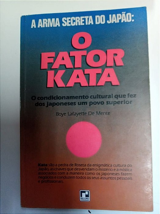 Livro o Fator Kata - a Arma Secreta do Japão Autor de Mente, Boye Lafaytte (1992) [usado]