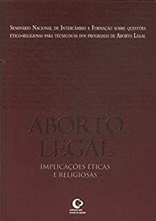 Livro Aborto Legal : Implicações Éticas e Religiosas Autor Desconhecido (2002) [usado]